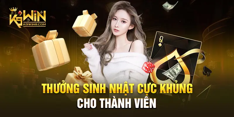 Thưởng sinh nhật cực khủng cho thành viên